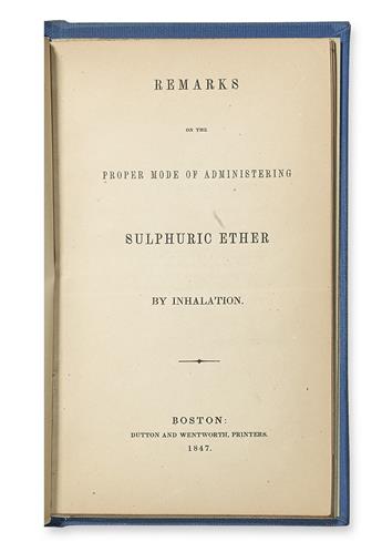 ANESTHESIA.  Morton, W. T. G. Remarks on the Proper Mode of Administering Sulphuric Ether by Inhalation.  1847.